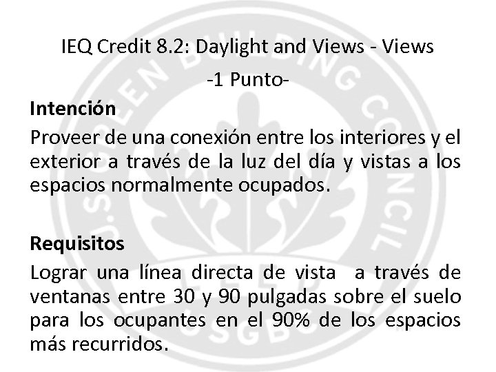 IEQ Credit 8. 2: Daylight and Views -1 Punto. Intención Proveer de una conexión