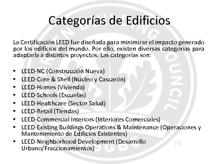 Categorías de Edificios La Certificación LEED fue diseñada para minimizar el impacto generado por