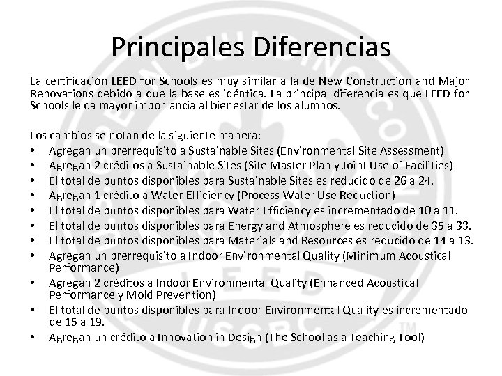 Principales Diferencias La certificación LEED for Schools es muy similar a la de New