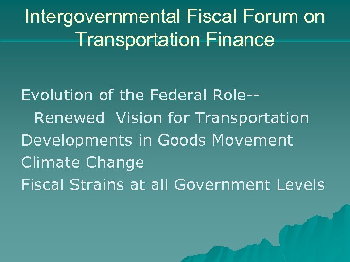Intergovernmental Fiscal Forum on Transportation Finance Evolution of the Federal Role-Renewed Vision for Transportation