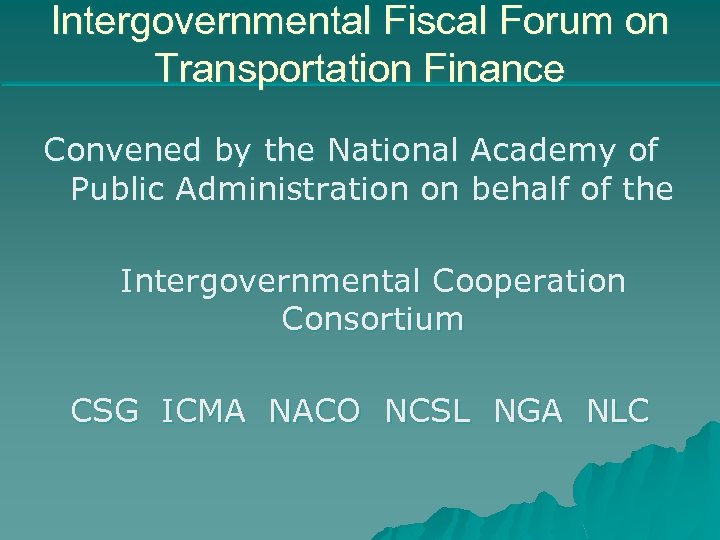 Intergovernmental Fiscal Forum on Transportation Finance Convened by the National Academy of Public Administration
