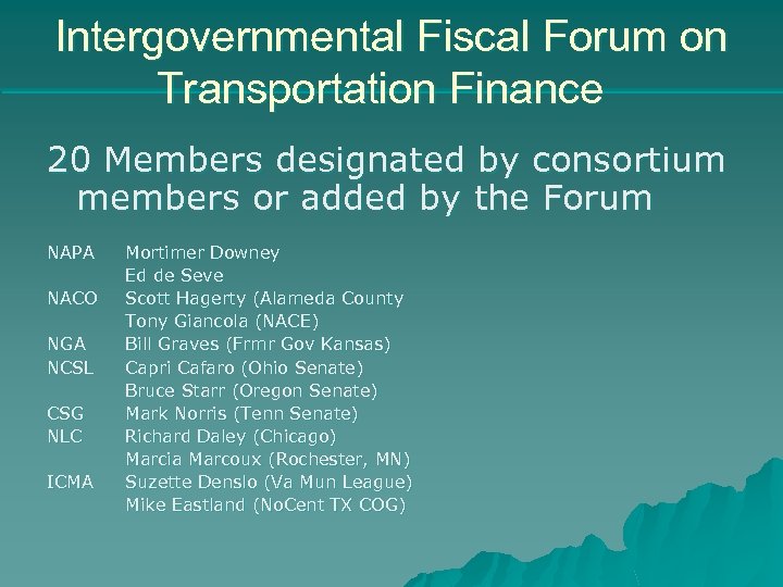 Intergovernmental Fiscal Forum on Transportation Finance 20 Members designated by consortium members or added