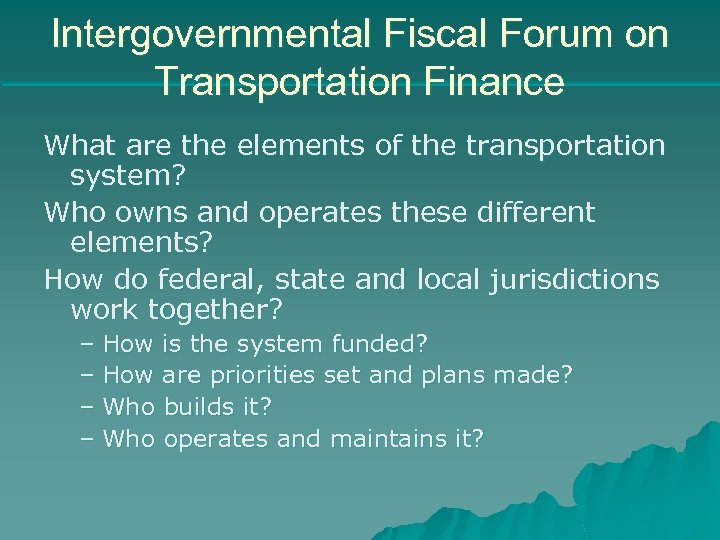 Intergovernmental Fiscal Forum on Transportation Finance What are the elements of the transportation system?