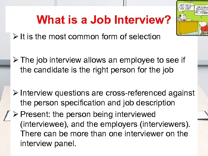 What is a Job Interview? Ø It is the most common form of selection