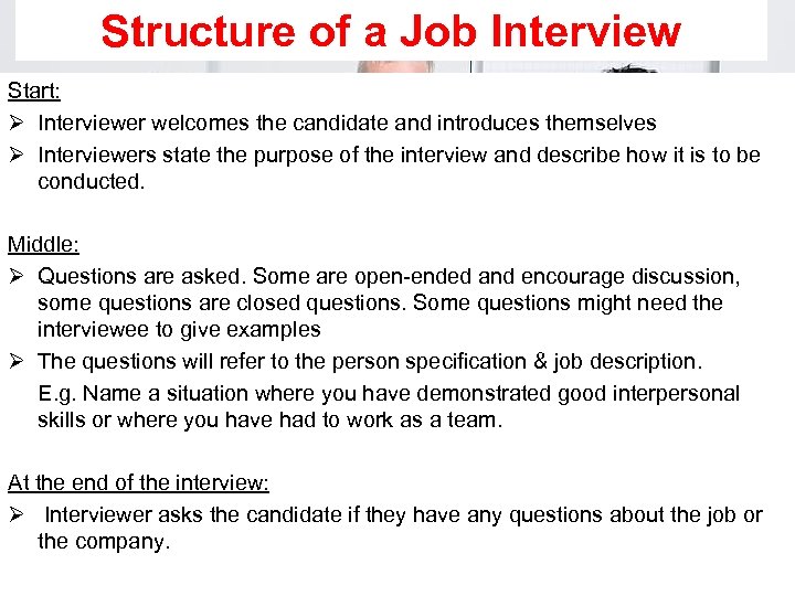 Structure of a Job Interview Start: Ø Interviewer welcomes the candidate and introduces themselves