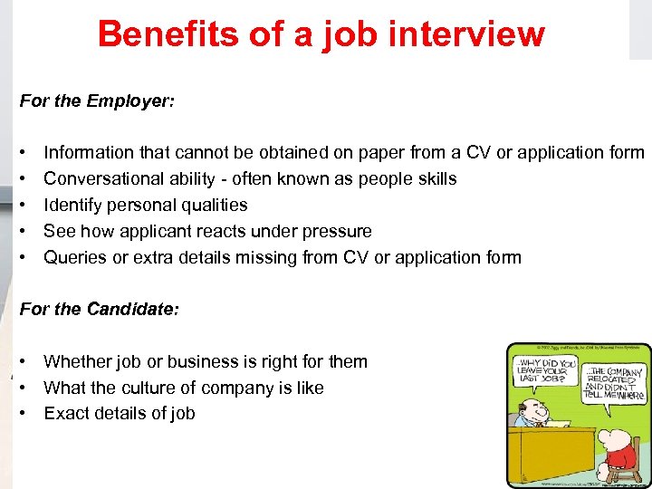 Benefits of a job interview For the Employer: • • • Information that cannot