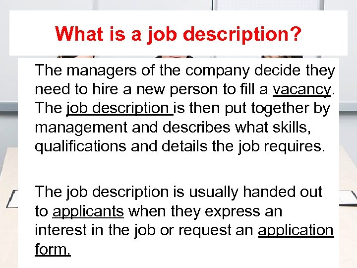 What is a job description? The managers of the company decide they need to