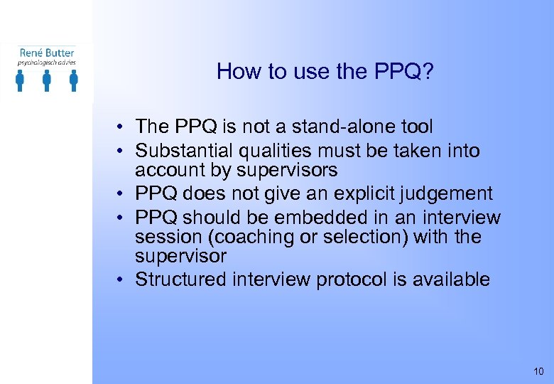 How to use the PPQ? • The PPQ is not a stand-alone tool •
