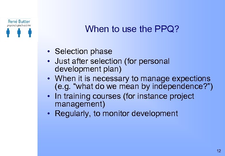 When to use the PPQ? • Selection phase • Just after selection (for personal