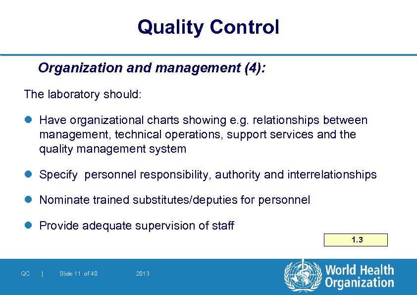 Quality Control Organization and management (4): The laboratory should: l Have organizational charts showing