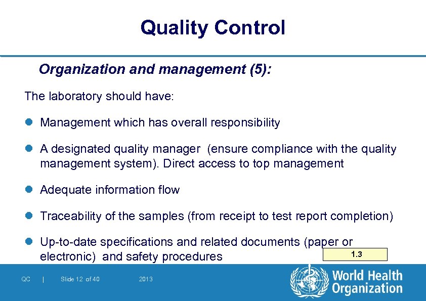 Quality Control Organization and management (5): The laboratory should have: l Management which has