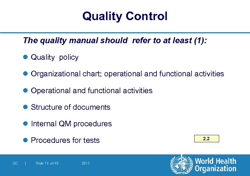 Quality Control The quality manual should refer to at least (1): l Quality policy