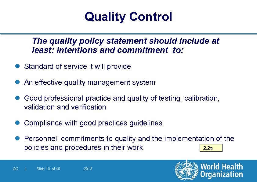 Quality Control The quality policy statement should include at least: intentions and commitment to: