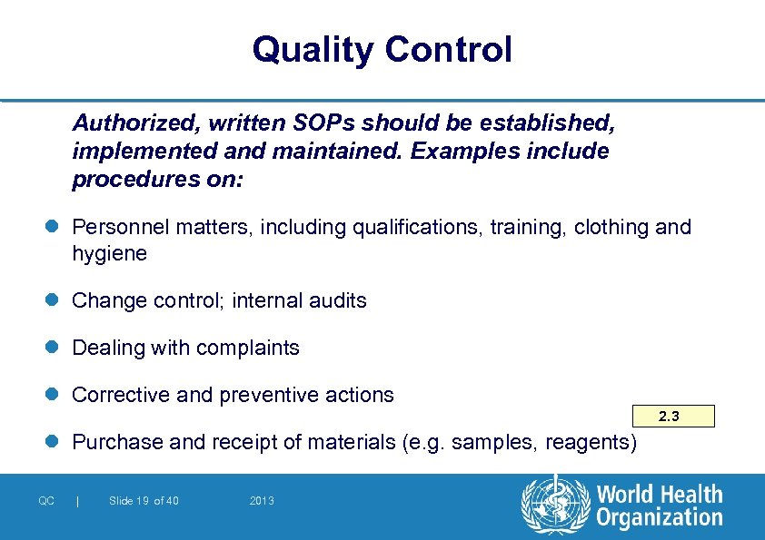 Quality Control Authorized, written SOPs should be established, implemented and maintained. Examples include procedures