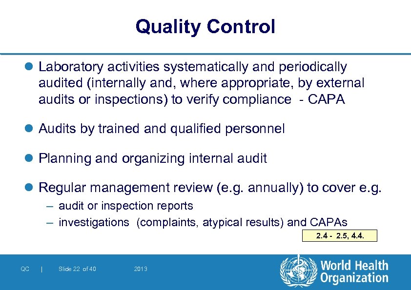 Quality Control l Laboratory activities systematically and periodically audited (internally and, where appropriate, by