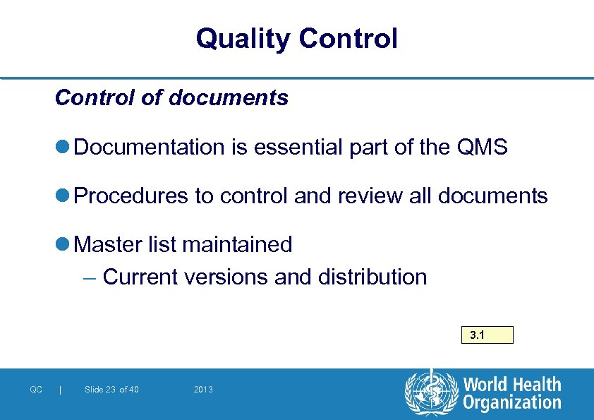 Quality Control of documents l Documentation is essential part of the QMS l Procedures