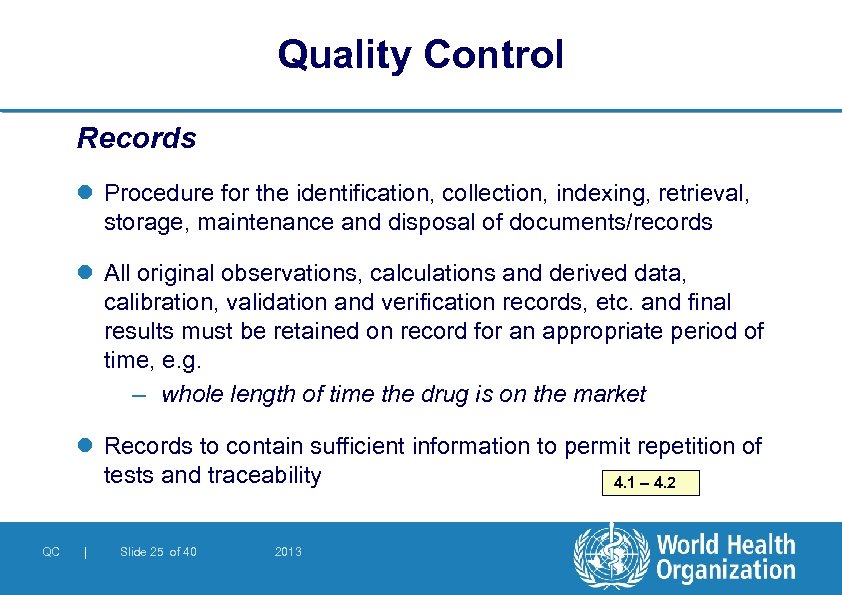 Quality Control Records l Procedure for the identification, collection, indexing, retrieval, storage, maintenance and