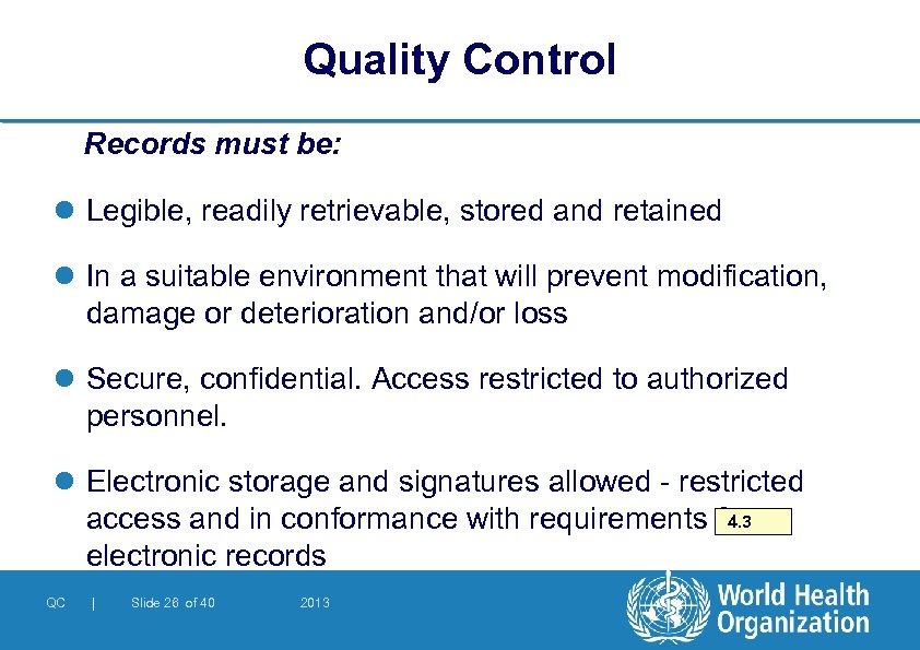 Quality Control Records must be: l Legible, readily retrievable, stored and retained l In