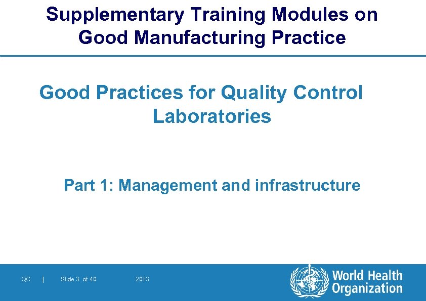 Supplementary Training Modules on Good Manufacturing Practice Good Practices for Quality Control Laboratories Part