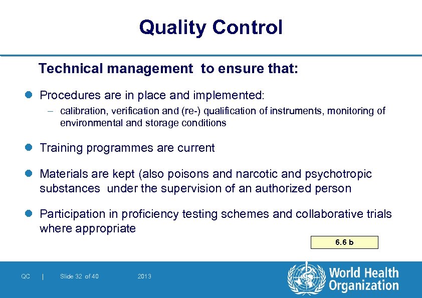 Quality Control Technical management to ensure that: l Procedures are in place and implemented: