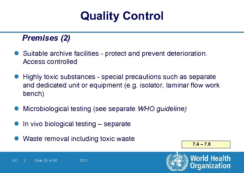 Quality Control Premises (2) l Suitable archive facilities - protect and prevent deterioration. Access