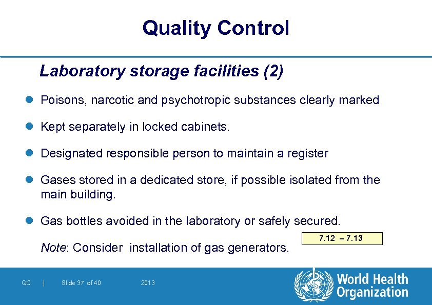 Quality Control Laboratory storage facilities (2) l Poisons, narcotic and psychotropic substances clearly marked