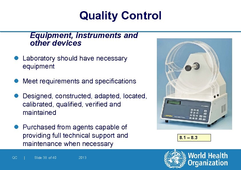 Quality Control Equipment, instruments and other devices l Laboratory should have necessary equipment l