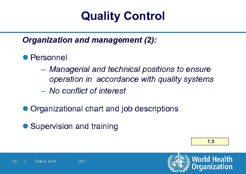 Quality Control Organization and management (2): l Personnel – Managerial and technical positions to