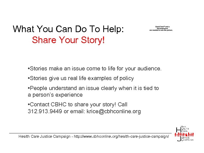 What You Can Do To Help: Share Your Story! • Stories make an issue