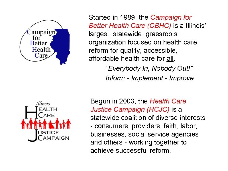 Started in 1989, the Campaign for Better Health Care (CBHC) is a Illinois’ largest,