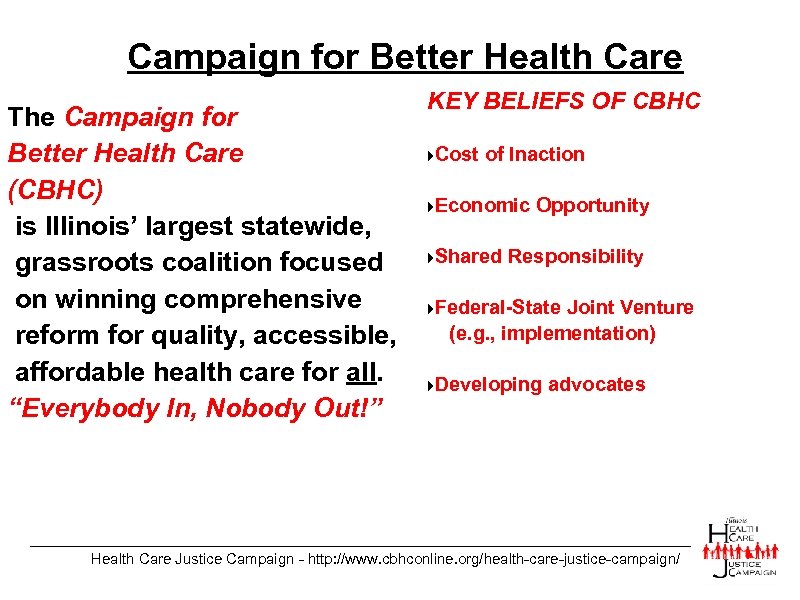 Campaign for Better Health Care The Campaign for Better Health Care (CBHC) is Illinois’