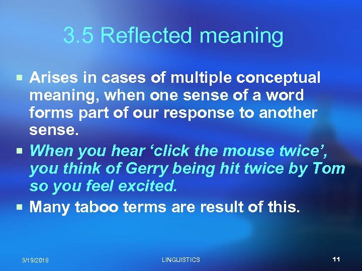 3. 5 Reflected meaning ¡ Arises in cases of multiple conceptual meaning, when one