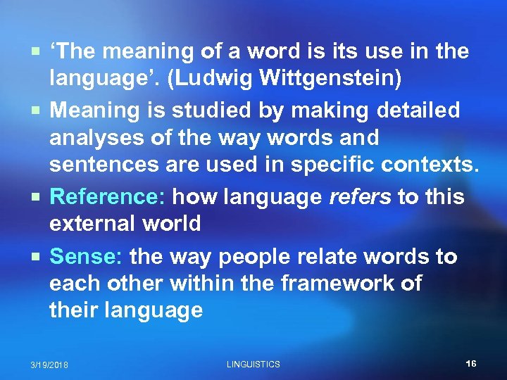 ¡ ‘The meaning of a word is its use in the language’. (Ludwig Wittgenstein)