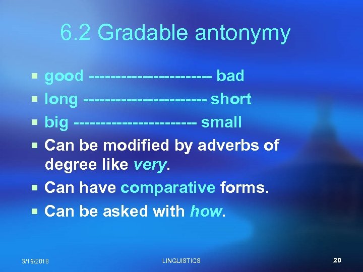 6. 2 Gradable antonymy ¡ good ------------ bad ¡ long ------------ short ¡ big