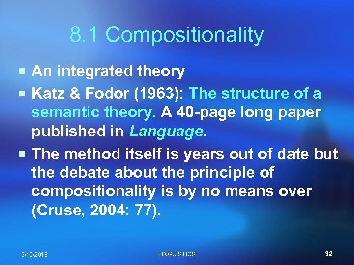 8. 1 Compositionality ¡ An integrated theory ¡ Katz & Fodor (1963): The structure