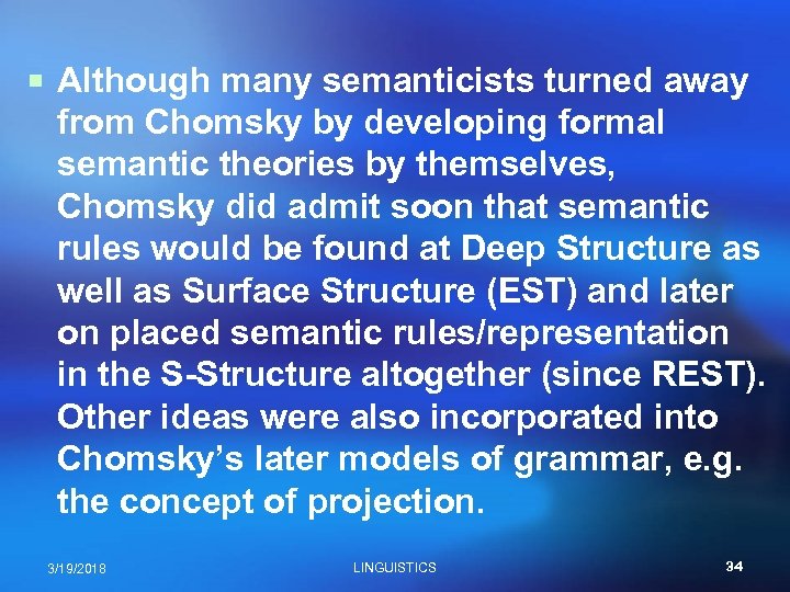 ¡ Although many semanticists turned away from Chomsky by developing formal semantic theories by