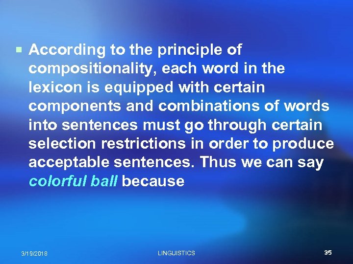 ¡ According to the principle of compositionality, each word in the lexicon is equipped