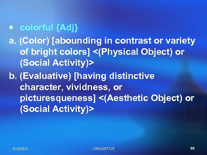 ¡ colorful {Adj} a. (Color) [abounding in contrast or variety of bright colors] <(Physical