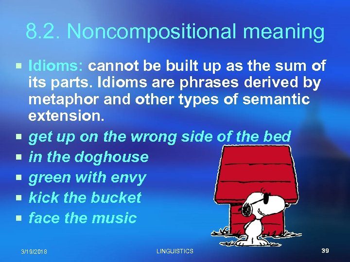 8. 2. Noncompositional meaning ¡ Idioms: cannot be built up as the sum of