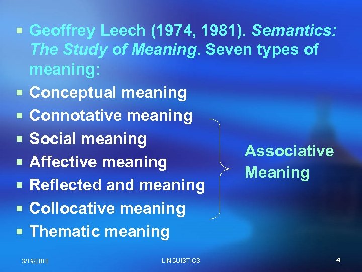 ¡ Geoffrey Leech (1974, 1981). Semantics: ¡ ¡ ¡ ¡ The Study of Meaning.