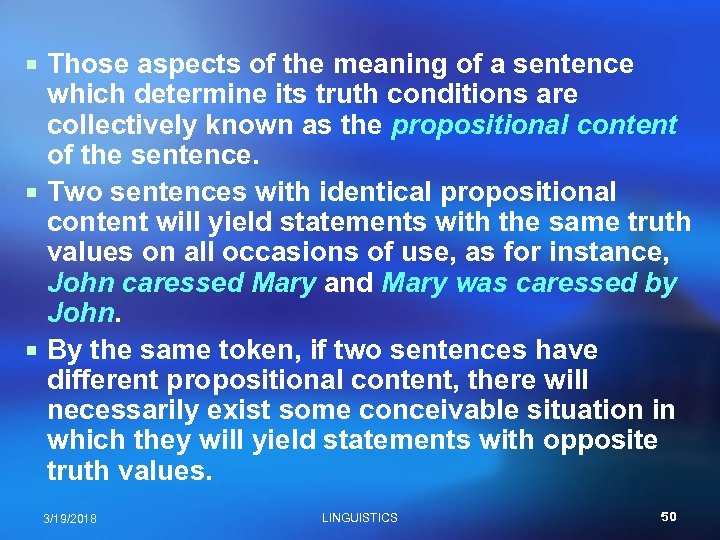 ¡ Those aspects of the meaning of a sentence which determine its truth conditions