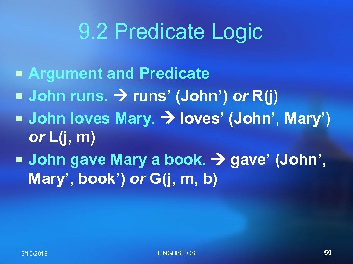 9. 2 Predicate Logic ¡ Argument and Predicate ¡ John runs’ (John’) or R(j)