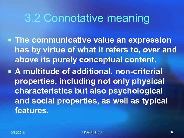 3. 2 Connotative meaning ¡ The communicative value an expression has by virtue of