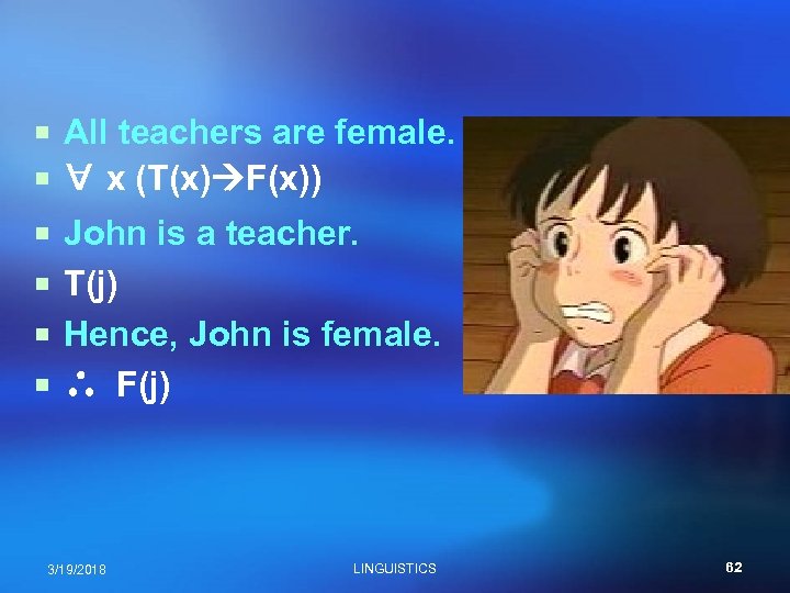 ¡ All teachers are female. ¡ ∀ x (T(x) F(x)) ¡ John is a