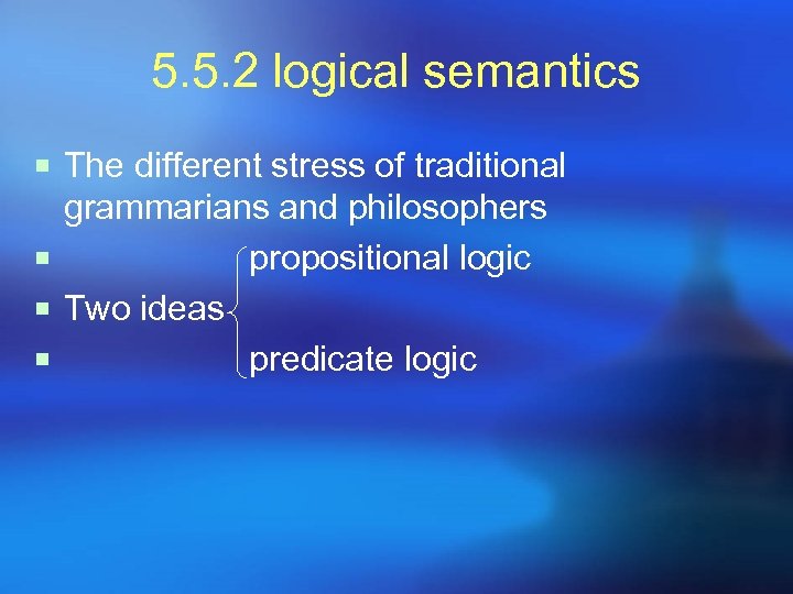 5. 5. 2 logical semantics ¡ The different stress of traditional grammarians and philosophers