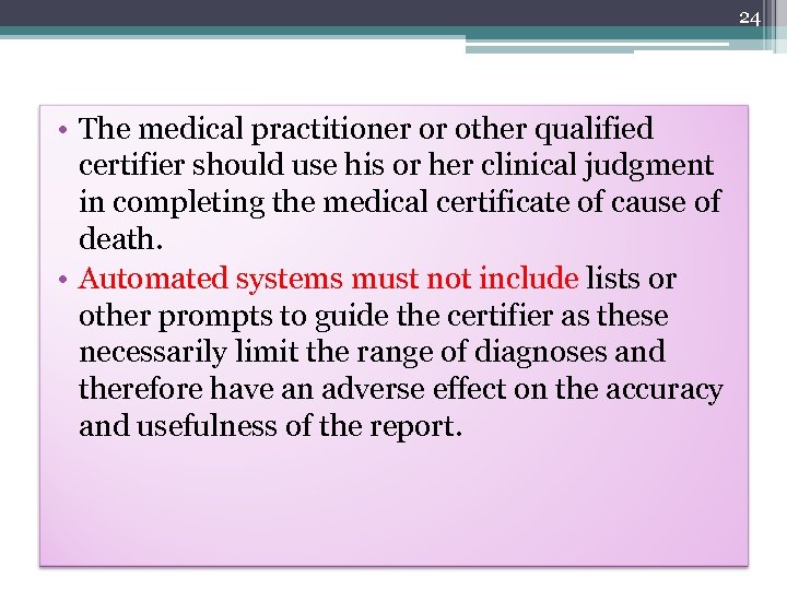 24 • The medical practitioner or other qualified certifier should use his or her