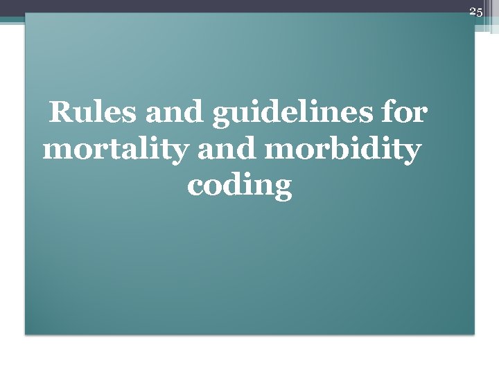 25 Rules and guidelines for mortality and morbidity coding 