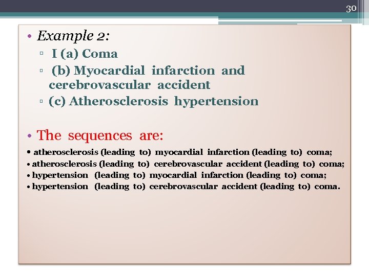 30 • Example 2: ▫ I (a) Coma ▫ (b) Myocardial infarction and cerebrovascular