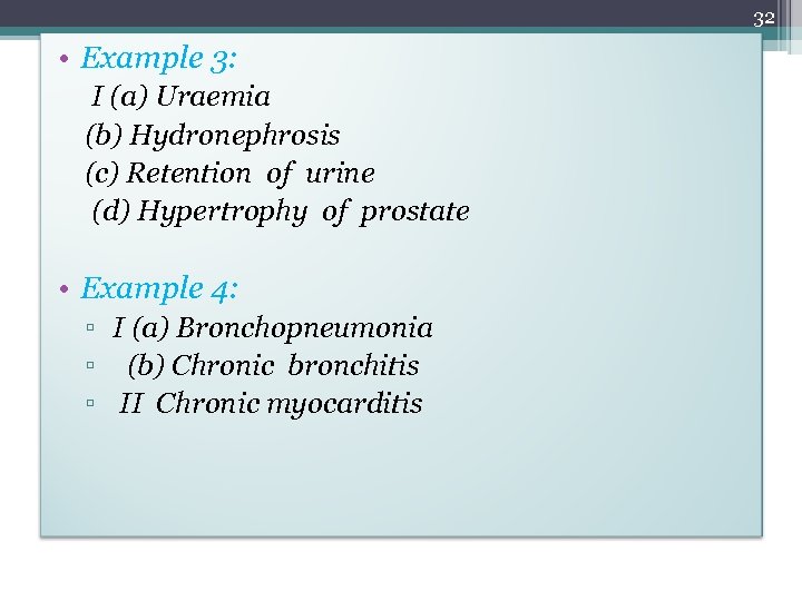 32 • Example 3: I (a) Uraemia (b) Hydronephrosis (c) Retention of urine (d)