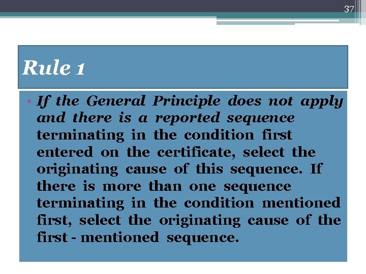 37 Rule 1 • If the General Principle does not apply and there is